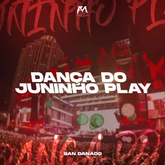 Dança do Juninho Play by San Danado