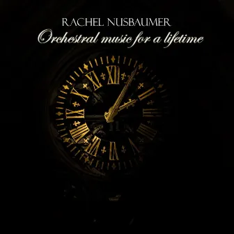 Orchestral Music for a Lifetime by Rachel Nusbaumer