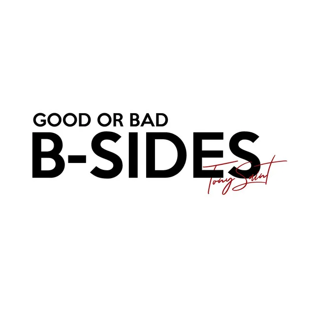 Good or Bad: B-Sides