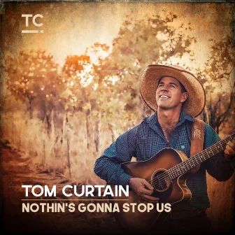 Nothin's Gonna Stop Us by Tom Curtain