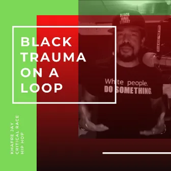 Black Trauma on a Loop by Khafre Jay