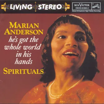 He's Got The Whole World In His Hands: Spirituals by Marian Anderson