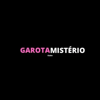 Garota Mistério by Kaize