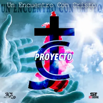 Un Encuentro Con Cristo by Proyecto JC