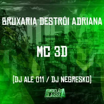 Bruxaria Destrói Adriana by Dj Ale 011