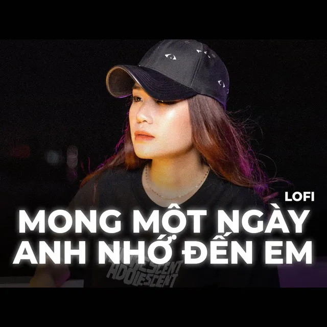 Mong Một Ngày Anh Nhớ Đến Em (Lofi)