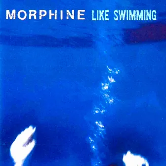 Like Swimming by Morphine