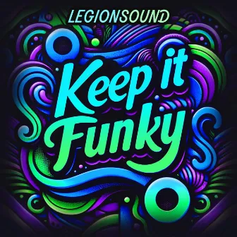 KEEP IT FUNKY by LEGIONSOUND