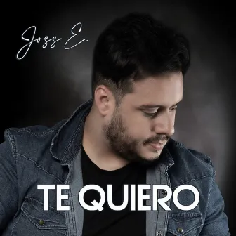 Te Quiero by Joss E.