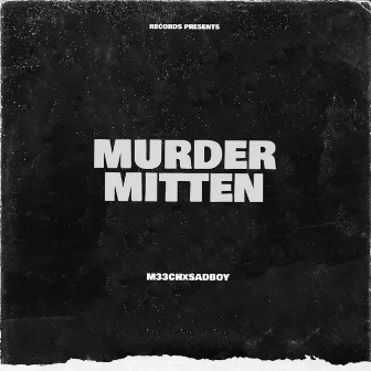 MURDER MITTEN by MRxSADBOY