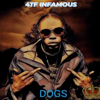 Dogs by 4tf Infamous