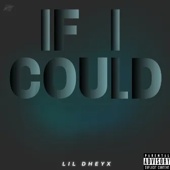 If I Could by Lil Dheyx