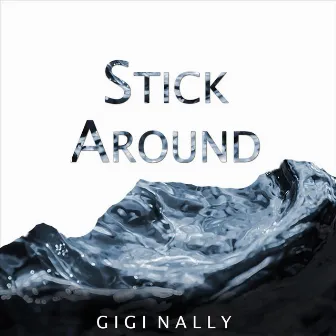 Stick Around by Gigi Nally