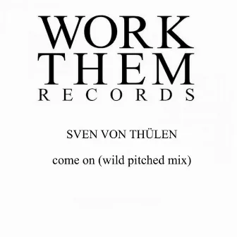 Come On (Wild Pitched Mix) by Sven von Thülen