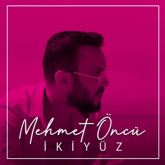 İki Yüz by Mehmet Öncü