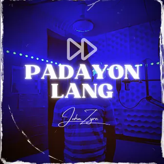 Padayon Lang by John Zyre