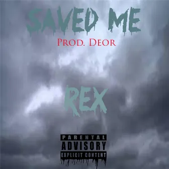 Saved Me by REX