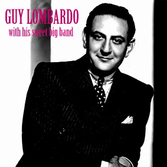 With His Sweet Big Band (Remastered) by Guy Lombardo