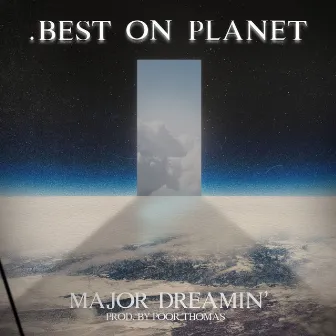 .Best On Planet by Major Dreamin'