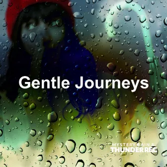 Gentle Journeys by Mystery Rain & Thunder Rec