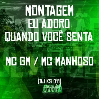 Montagem Eu Adoro Quando Você Senta by Mc Manhoso