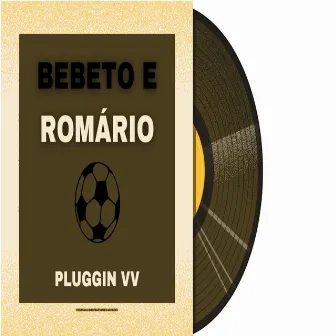 Bebeto & Romário by PLUGGIN VV