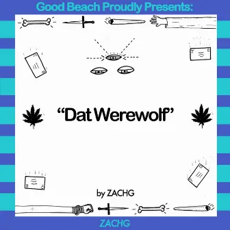 Good Beach Proudly Presents: Dat Werewolf - Single by Zachg