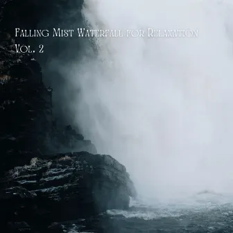 Falling Mist Waterfall for Relaxation Vol. 2 by 1 Hour Spa Music