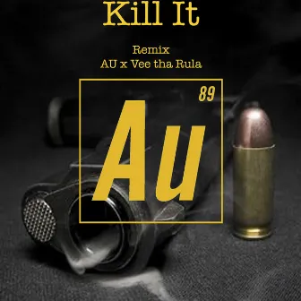 Kill It (Remix) [feat. Vee tha Rula] by Au Music