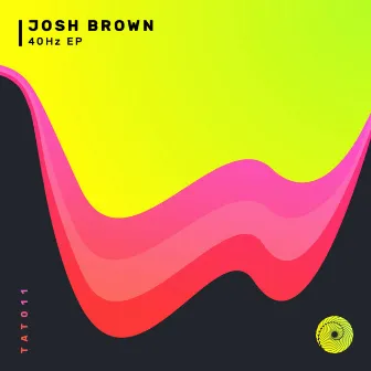 40 Hz by Josh Brown