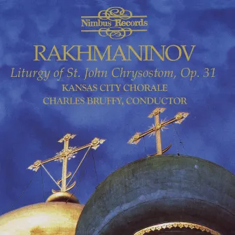 Rachmaninov: Liturgy of St. John Chrysostom, Op. 31 by Kansas City Chorale