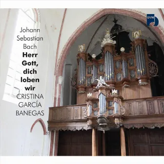 Johann Sebastian Bach: Herr Gott, dich loben wir by Cristina García Banegas