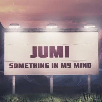 Something in my mind by Jumi