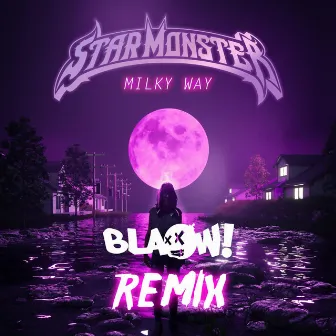 Milky Way (Blaow! Remix) by Star Monster