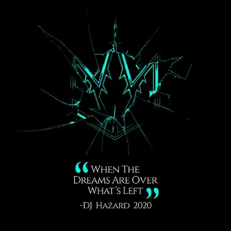 When the Dreams Are Over by DJ Hazard