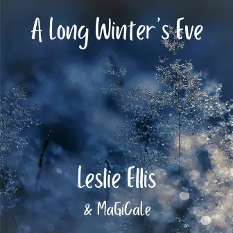 A Long Winter's Eve (A Song for the Winter Solstice) by Leslie Ellis