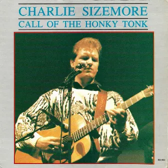 Call of the Honky Tonk by Charlie Sizemore