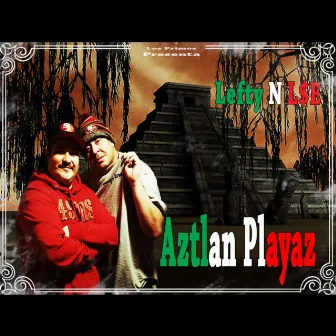 Aztlan Playaz by Primo Lefty