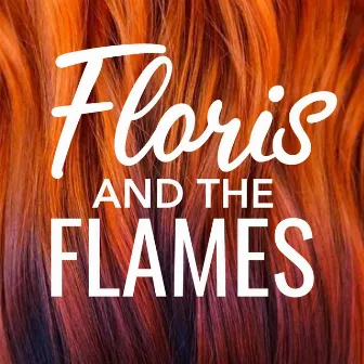 Floris and the Flames by Floris and the Flames