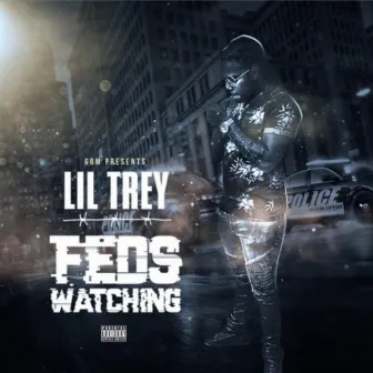 Feds Watching by Lil Trey