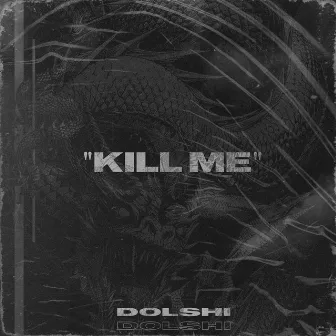 Kill Me by dolshi