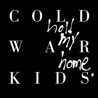 Hold My Home (Deluxe Edition) by Cold War Kids