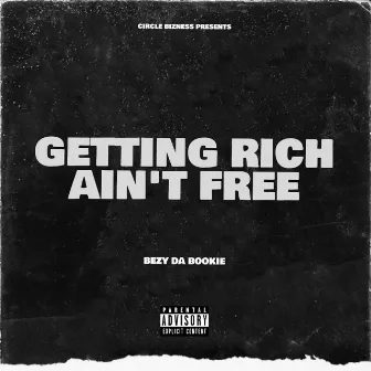 Getting Rich Ain't Free by Bezy Da Bookie