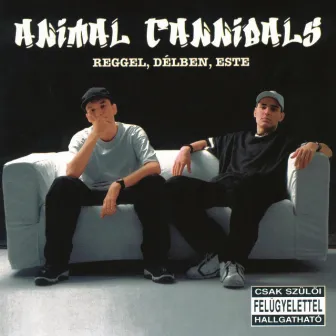 Reggel, délben, este by Animal Cannibals