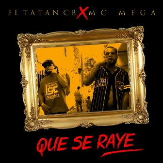 Que Se Raye by El Tatan CB