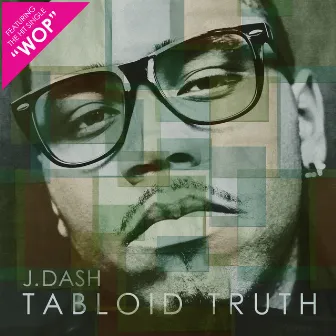 Tabloid Truth by J. Dash