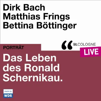 Das Leben des Ronald Schernikau [lit.COLOGNE live (ungekürzt)] by Dirk Bach