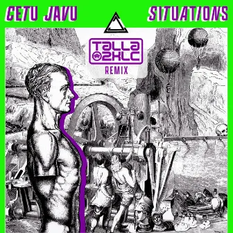 Situations (Talla 2XLC Remix) by Cetu Javu