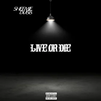 LIVE OR DIE! by Sheemie