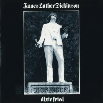 Dixie Fried by James Luther Dickinson